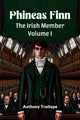 Book cover of: Phineas FinnThe Irish Member Volume I (Edition2024)