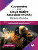 Book cover of: Kubernetes and Cloud Native Associate (KCNA) Exam Guide