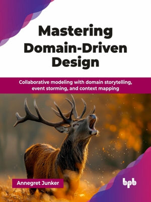 Mastering Domain-Driven Design
