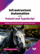 Book cover of: Infrastructure Automation with Pulumi and TypeScript