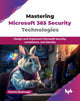Book cover of: Mastering Microsoft 365 Security Technologies