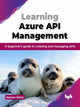 Book cover of: Learning Azure API Management. By: Naman Sinha