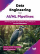 Book cover of: Data Engineering for AI/ML Pipelines. By: Venkata Karthik Penikalapati