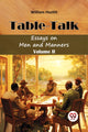 Book cover of: Table TalkEssays on Men and Manners Volume II (Edition2024)