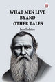 Book cover of: What Men Live by and Other Tales