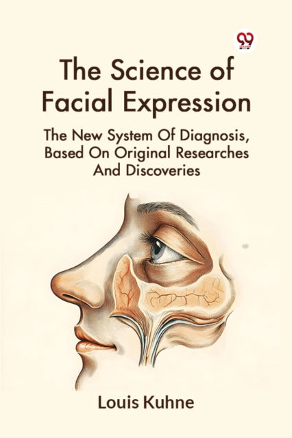 Book cover of: Science of Facial Expression the New System of Diagnosis, Based on Original Researches and Discoveries