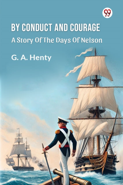 Book cover of: By Conduct And CourageA Story Of The Days Of Nelson (Edition1)