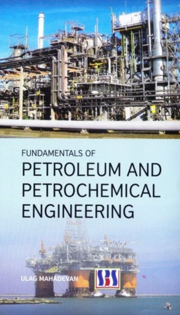 Book cover of: Fundamentals of Petroleum & Petrochemical Engineering. By: Ulag Mahadevan