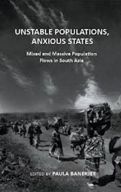 Book cover of: Unstable Populations, Anxious States. By: Paula Banerjee