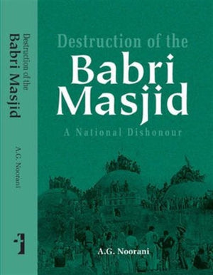 Destruction of the Babri Masjid – A National Dishonour
