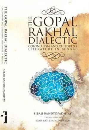Gopal–Rakhal Dialectic – Colonialism and Children`s Literature in Bengal