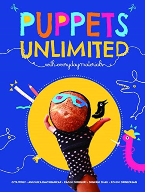 Book cover of: Puppets Unlimited With Everyday Materials. By: Gita Wolf
