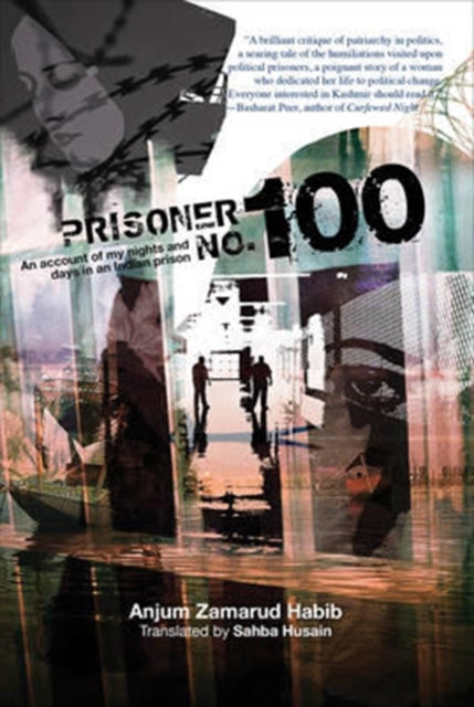 Book cover of: Prisoner No. 100 – An Account of My Days and Nights in an Indian Prison. By: Anjum Zamarud Habib