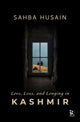 Book cover of: Love, Loss, and Longing in Kashmir. By: Sahba Husain