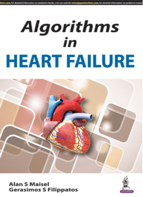 Book cover of: Algorithms in Heart Failure. By: Alan S. Maisel