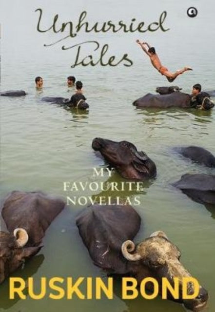 Book cover of: Unhurried Tales. By: Ruskin Bond