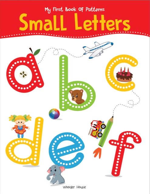 Book cover of: My First Book Of Patterns Small Letters: Write and Practice Patterns and Small Letters a to z. By: Wonder House Books