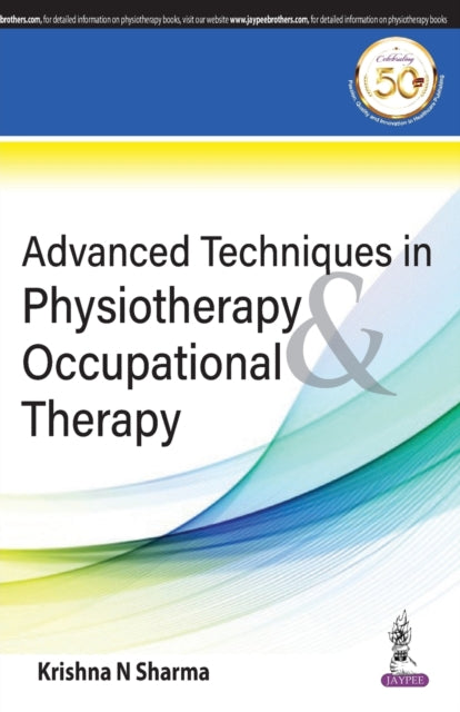 Book cover of: Advanced Techniques in Physiotherapy & Occupational Therapy. By: N. Krishna Sharma