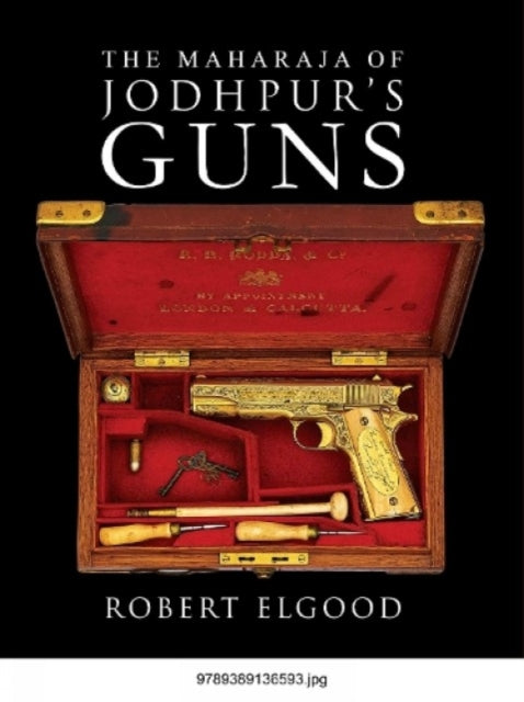 Book cover of: Maharaja of Jodhpur's Guns. By: Robert Elgood