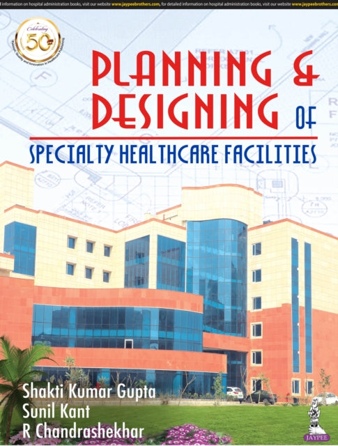 Book cover of: Planning and Designing of Specialty Healthcare Facilities. By: Shakti Kumar Gupta