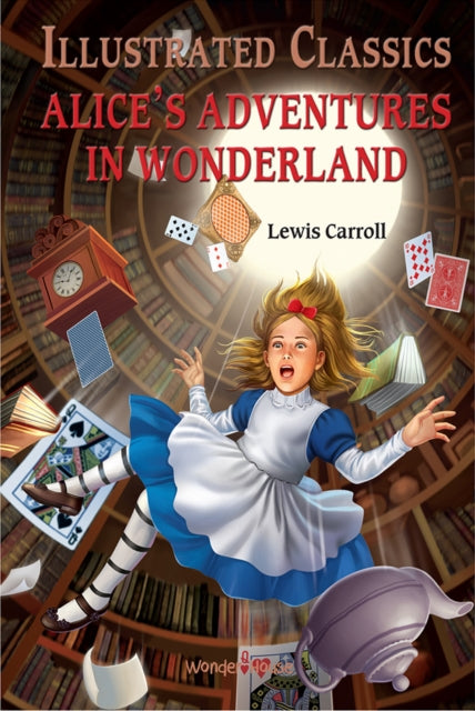 Book cover of: Alice in Wonderland: Illustrated Children Classics. By: Wonder House Books