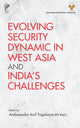 Book cover of: Evolving Security Dynamic in West Asia and India's Challenges. By: Anil Trigunayat