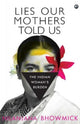 Book cover of: Lies Our Mothers Told Us. By: Nilanjana Bhowmick