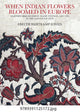 Book cover of: When Indian Flowers Bloomed in Europe. By: Ebeltje Hartkamp-Jonxis