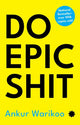 Book cover of: Do Epic Shit. By: Ankur Warikoo