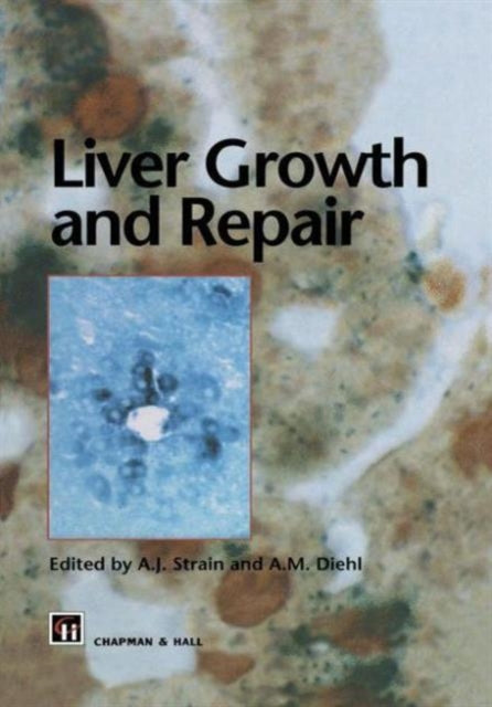 Book cover of: Liver Growth and Repair. By: A. Strain