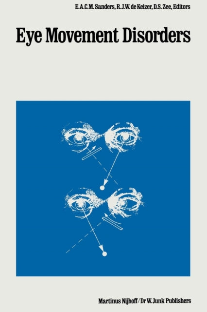 Book cover of: Eye Movement Disorders. By: E. A. C. M. Sanders R. J. W. De Keizer