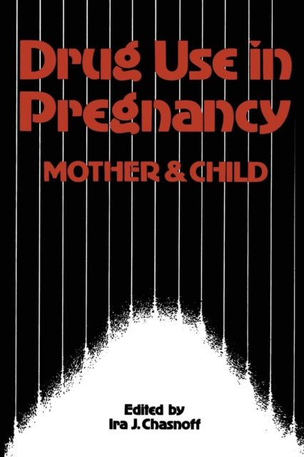 Book cover of: Drug Use in Pregnancy: Mother and Child. By: I.J. Chasnoff
