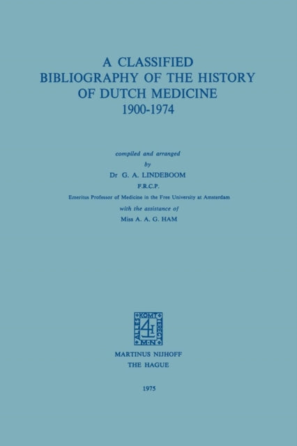 A Classified Bibliography of the History of Dutch Medicine 1900–1974