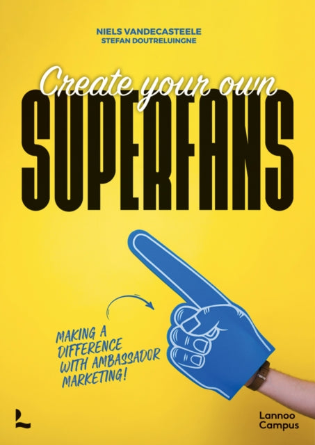 Book cover of: Create Your Own Superfans. By: Doutreluingne VANDECASTEELE