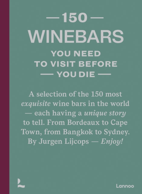 Book cover of: 150 Wine Bars You Need to Visit Before You Die. By: Jurgen Lijcops
