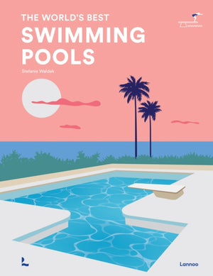 The World's Best Swimming Pools