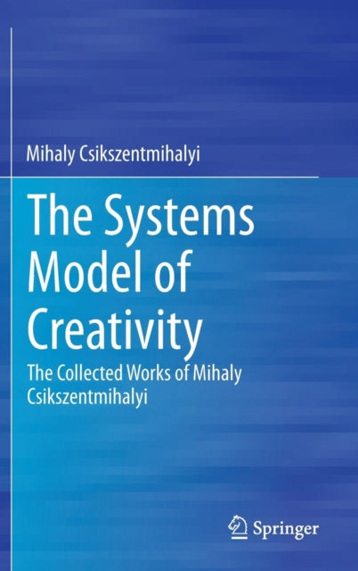 Book cover of: Systems Model of Creativity. By: Mihaly Csikszentmihalyi