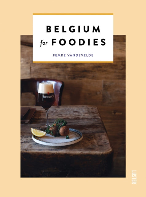 Book cover of: Belgium for Foodies. By: Femke Vanandevelde