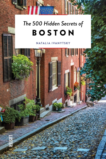 500 Hidden Secrets of Boston 9789460583827 Natalia Ivanytsky