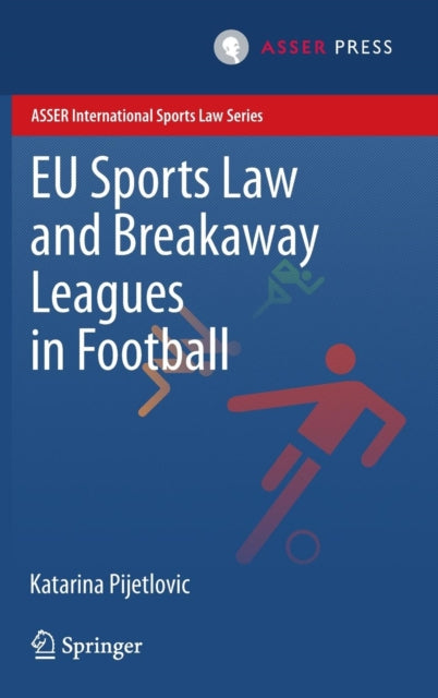 Book cover of: EU Sports Law and Breakaway Leagues in Football. By: Katarina Pijetlovic