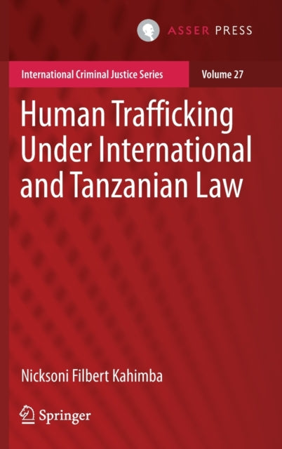 Book cover of: Human Trafficking Under International and Tanzanian Law. By: Nicksoni Filbert Kahimba