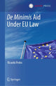 Book cover of: De Minimis Aid  Under EU Law. By: Ricardo Pedro