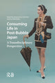 Book cover of: Consuming Life in Post-Bubble Japan