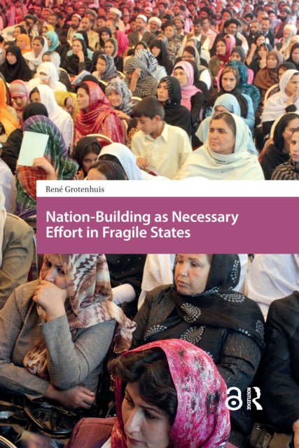 Book cover of: Nation-Building as Necessary Effort in Fragile States. By: René Grotenhuis