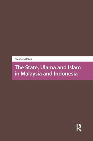 State, Ulama and Islam in Malaysia and Indonesia