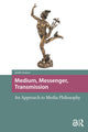 Book cover of: Medium, Messenger, Transmission. By: Sybille Krämer