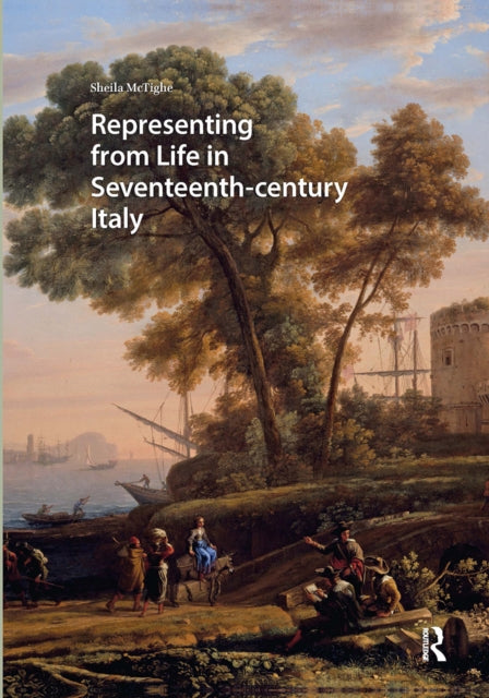 Book cover of: Representing from Life in Seventeenth-century Italy. By: MCTIGHE