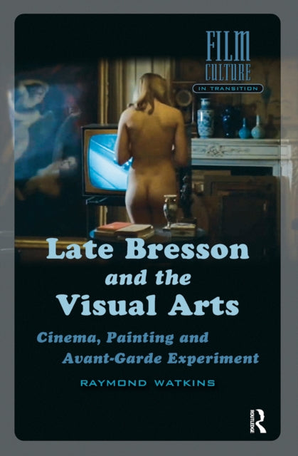 Late Bresson and the Visual Arts