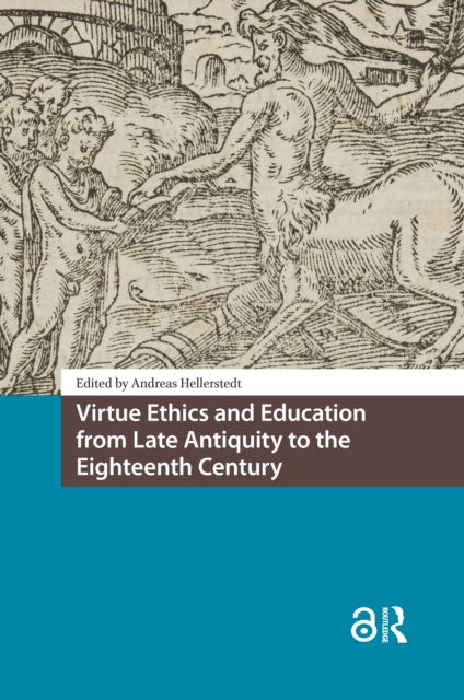 Book cover of: Virtue Ethics and Education from Late Antiquity to the Eighteenth Century