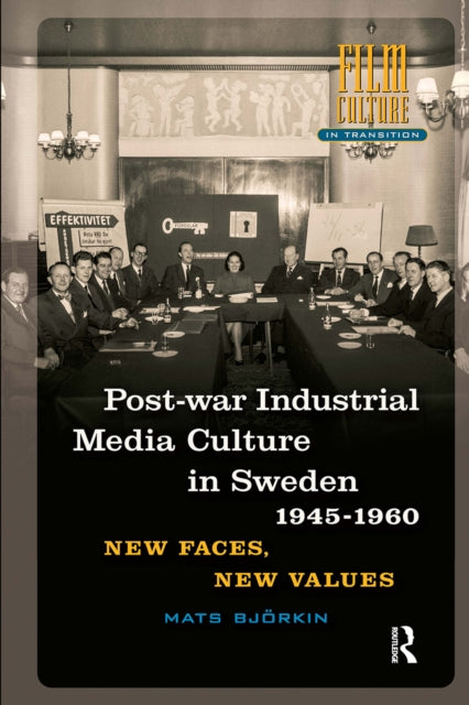Book cover of: Post-war Industrial Media Culture in Sweden, 1945-1960. By: BJORKIN